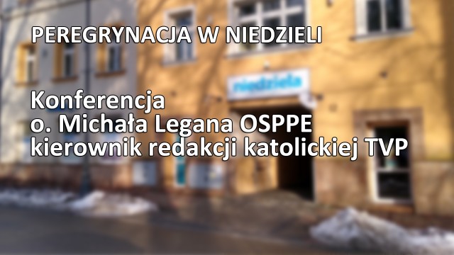 Konferencja o. Michała Legana OSPPE